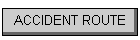 ACCIDENT ROUTE
