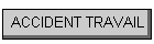 ACCIDENT TRAVAIL
